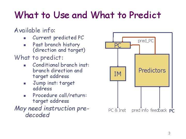 What to Use and What to Predict Available info: n n Current predicted PC