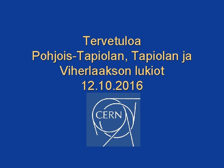 Tervetuloa Pohjois-Tapiolan, Tapiolan ja Viherlaakson lukiot 12. 10. 2016 