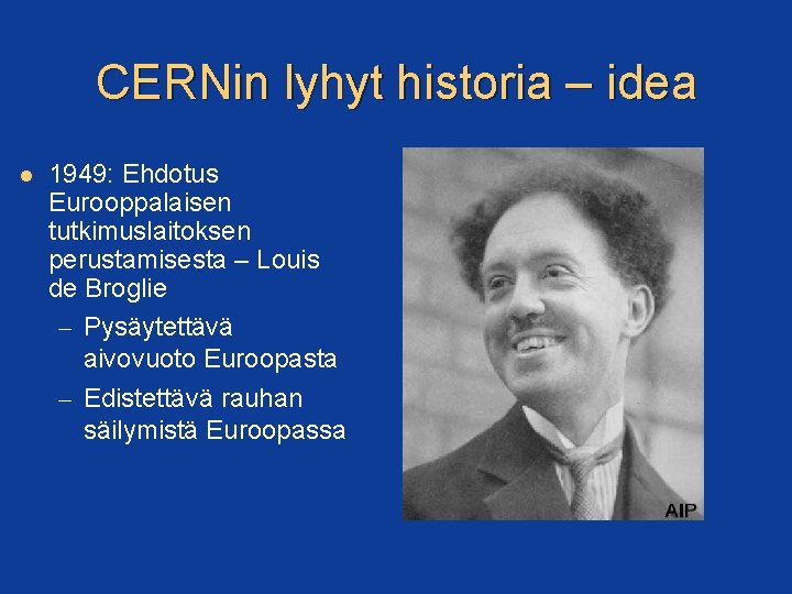 CERNin lyhyt historia – idea 1949: Ehdotus Eurooppalaisen tutkimuslaitoksen perustamisesta – Louis de Broglie