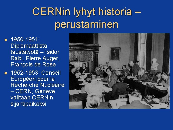 CERNin lyhyt historia – perustaminen 1950 -1951: Diplomaattista taustatyötä – Isidor Rabi, Pierre Auger,