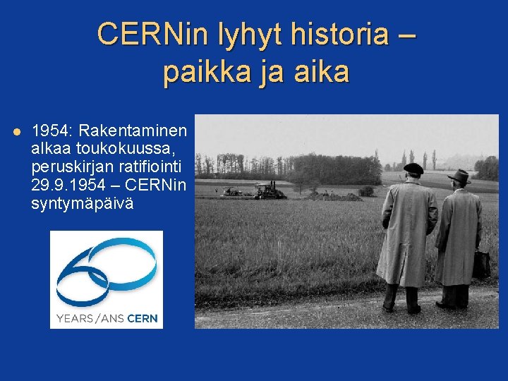 CERNin lyhyt historia – paikka ja aika 1954: Rakentaminen alkaa toukokuussa, peruskirjan ratifiointi 29.