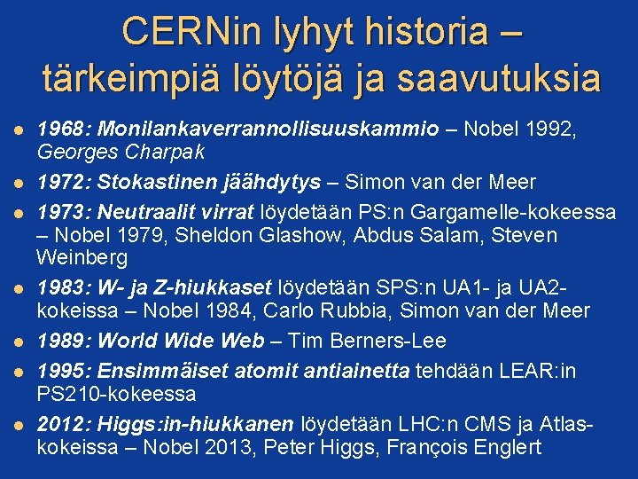 CERNin lyhyt historia – tärkeimpiä löytöjä ja saavutuksia 1968: Monilankaverrannollisuuskammio – Nobel 1992, Georges