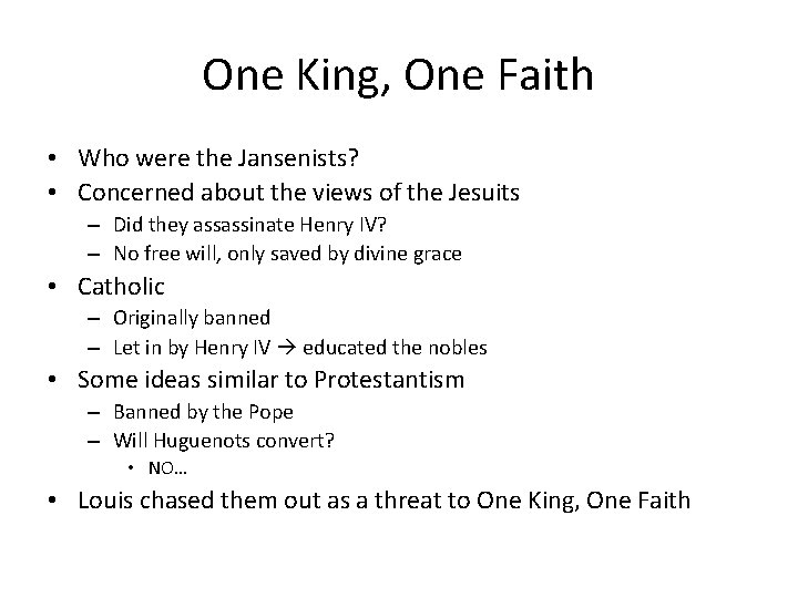 One King, One Faith • Who were the Jansenists? • Concerned about the views