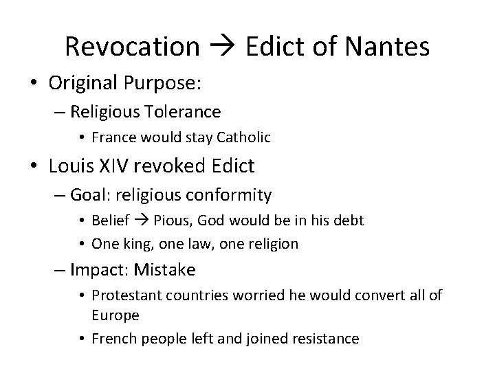 Revocation Edict of Nantes • Original Purpose: – Religious Tolerance • France would stay