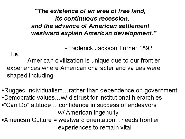 "The existence of an area of free land, its continuous recession, and the advance "The existence of an area of free land, its continuous recession, and the advance