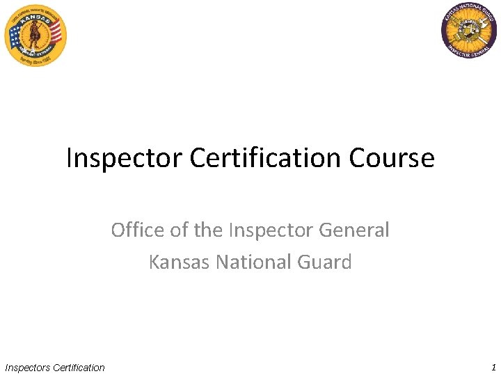 Inspector Certification Course Office of the Inspector General Kansas National Guard Inspectors Certification 1