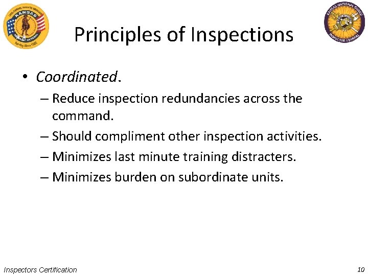Principles of Inspections • Coordinated. – Reduce inspection redundancies across the command. – Should