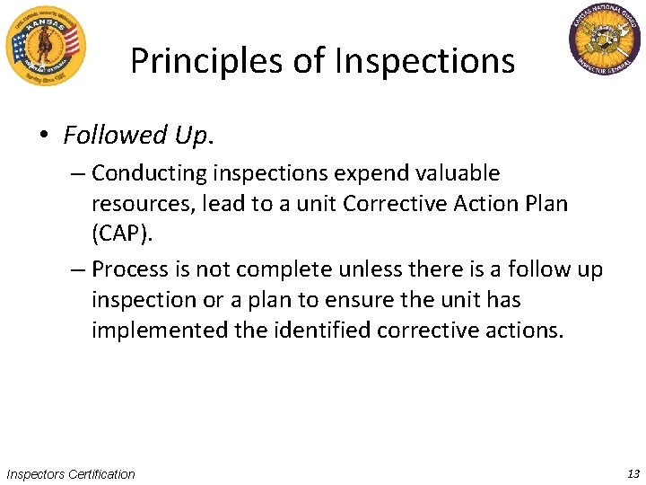 Principles of Inspections • Followed Up. – Conducting inspections expend valuable resources, lead to