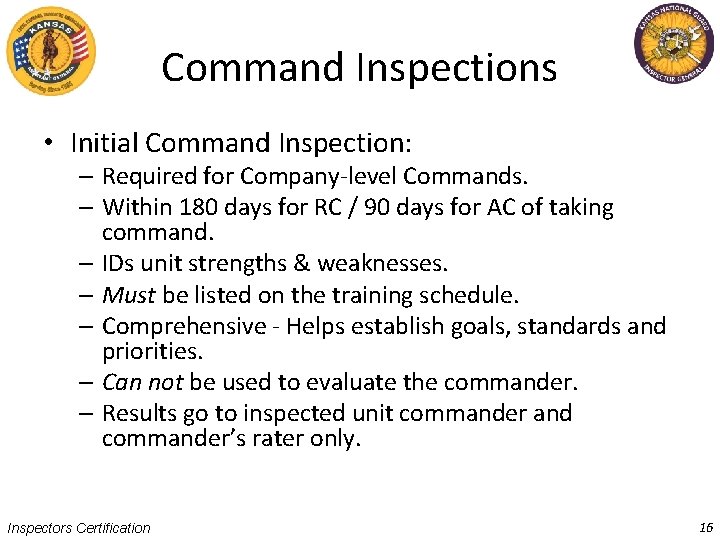 Command Inspections • Initial Command Inspection: – Required for Company-level Commands. – Within 180