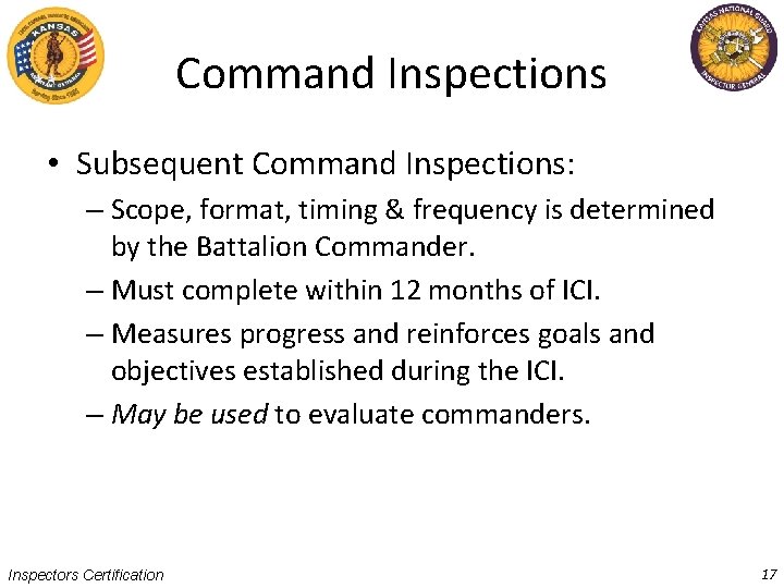 Command Inspections • Subsequent Command Inspections: – Scope, format, timing & frequency is determined