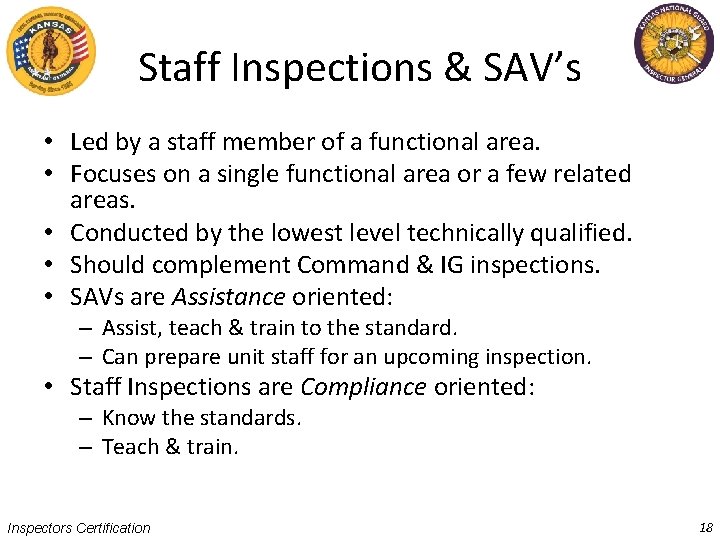 Staff Inspections & SAV’s • Led by a staff member of a functional area.