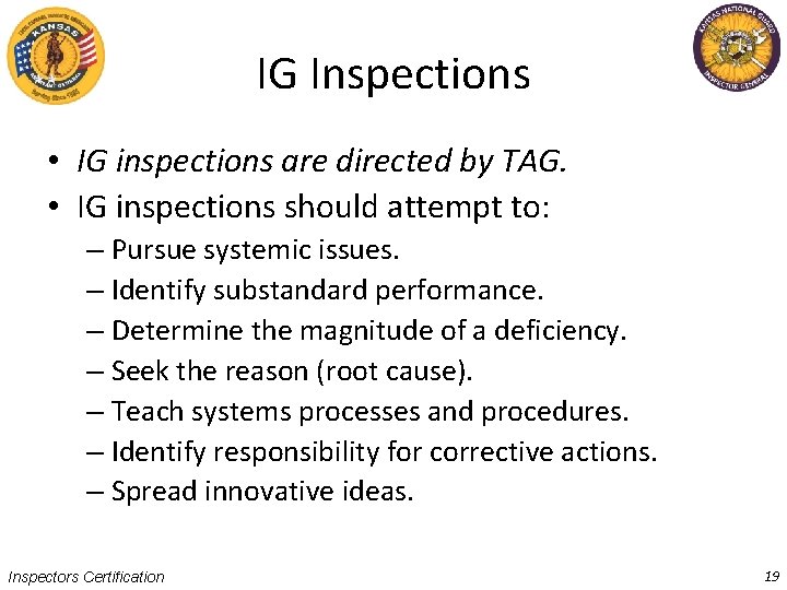 IG Inspections • IG inspections are directed by TAG. • IG inspections should attempt