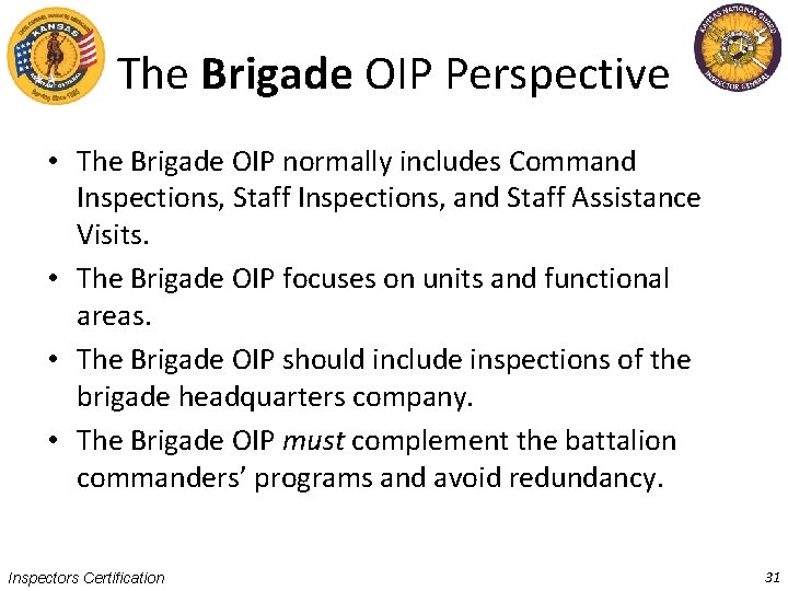 The Brigade OIP Perspective • The Brigade OIP normally includes Command Inspections, Staff Inspections,