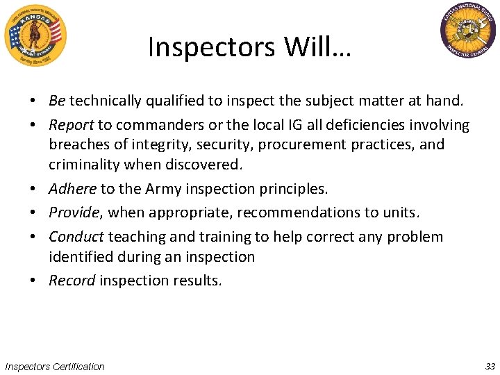 Inspectors Will… • Be technically qualified to inspect the subject matter at hand. •