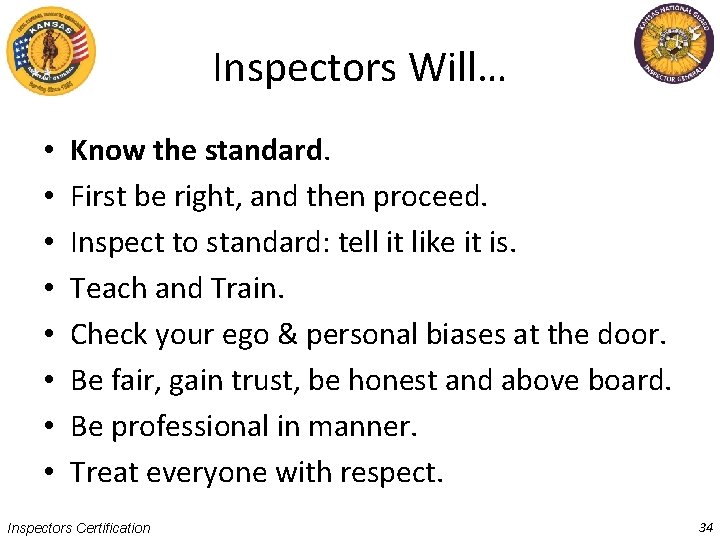 Inspectors Will… • • Know the standard. First be right, and then proceed. Inspect