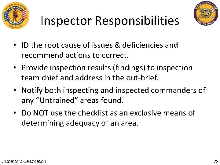 Inspector Responsibilities • ID the root cause of issues & deficiencies and recommend actions