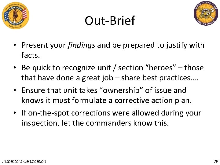 Out-Brief • Present your findings and be prepared to justify with facts. • Be