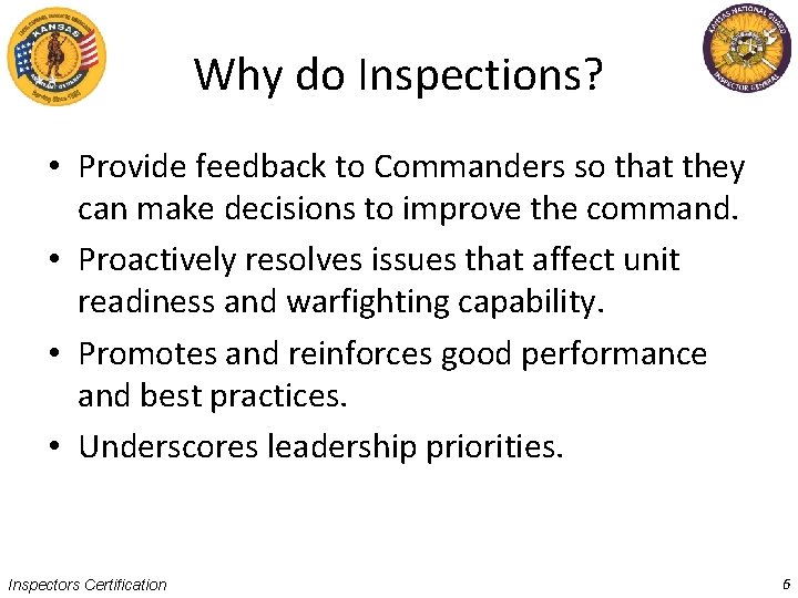 Why do Inspections? • Provide feedback to Commanders so that they can make decisions