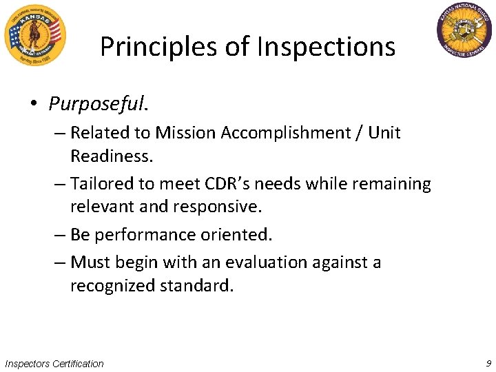 Principles of Inspections • Purposeful. – Related to Mission Accomplishment / Unit Readiness. –