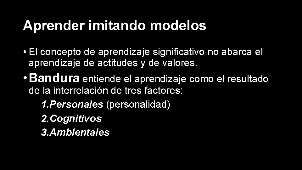 Aprender imitando modelos • El concepto de aprendizaje significativo no abarca el aprendizaje de Aprender imitando modelos • El concepto de aprendizaje significativo no abarca el aprendizaje de