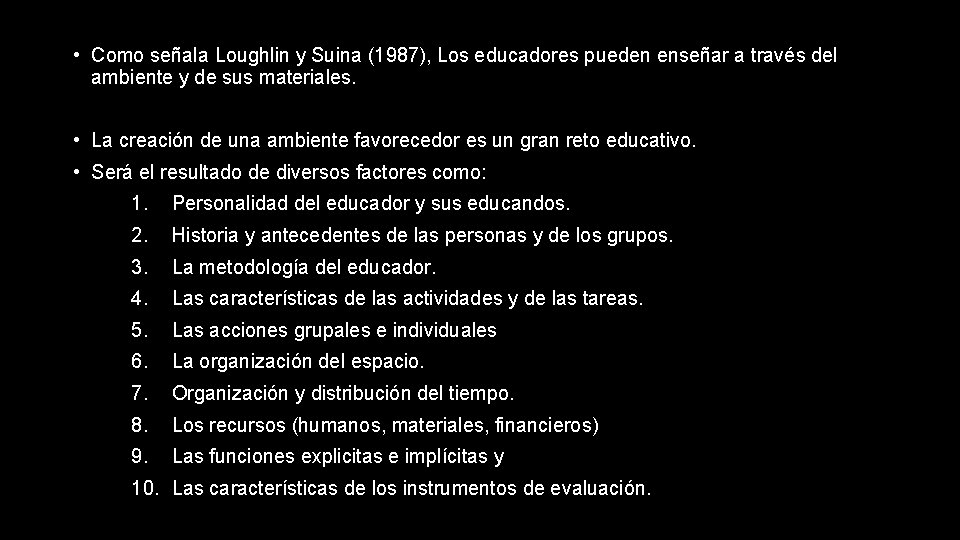 • Como señala Loughlin y Suina (1987), Los educadores pueden enseñar a través • Como señala Loughlin y Suina (1987), Los educadores pueden enseñar a través