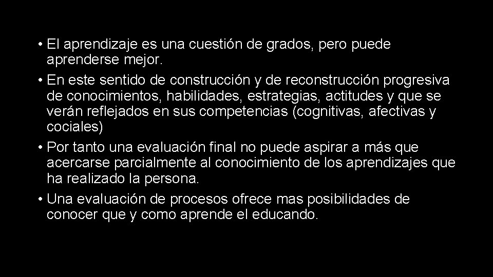  • El aprendizaje es una cuestión de grados, pero puede aprenderse mejor. •