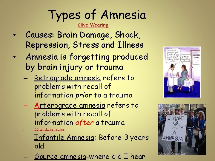 Types of Amnesia Clive Wearing • • Causes: Brain Damage, Shock, Repression, Stress and