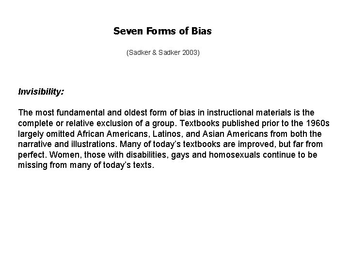 Seven Forms of Bias (Sadker & Sadker 2003) Invisibility: The most fundamental and oldest