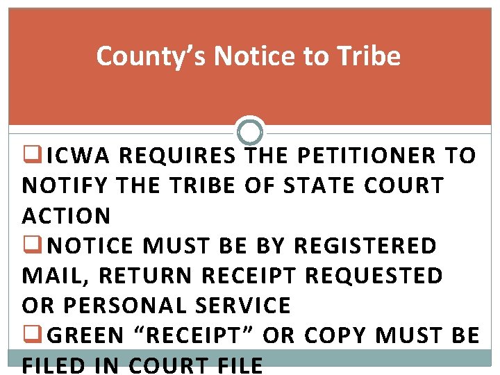 County’s Notice to Tribe q ICWA REQUIRES THE PETITIONER TO NOTIFY THE TRIBE OF