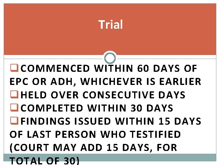 Trial q COMMENCED WITHIN 60 DAYS OF EPC OR ADH, WHICHEVER IS EARLIER q