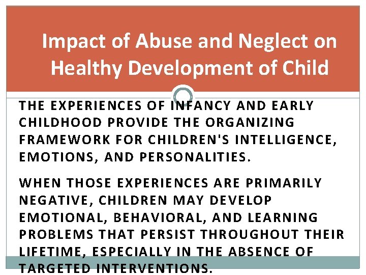 Impact of Abuse and Neglect on Healthy Development of Child THE EXPERIENCES OF INFANCY