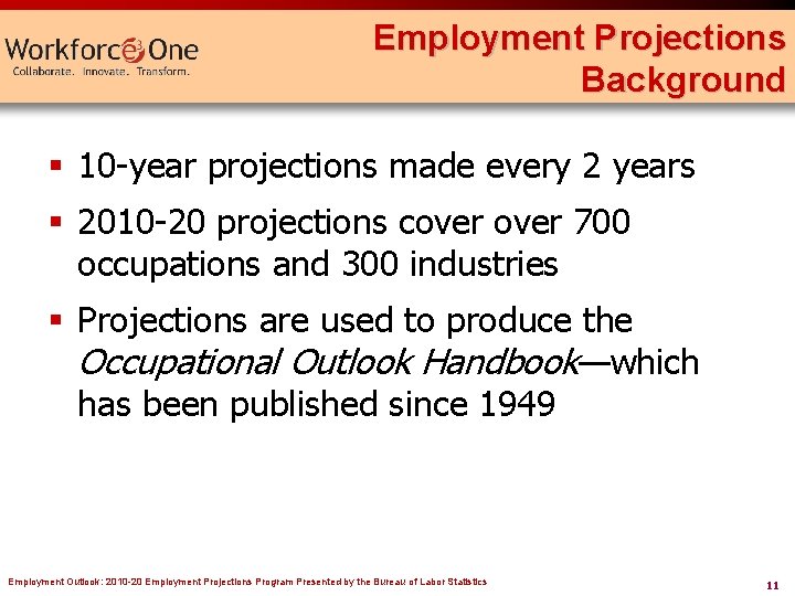 Employment Projections Background § 10 -year projections made every 2 years § 2010 -20 Employment Projections Background § 10 -year projections made every 2 years § 2010 -20