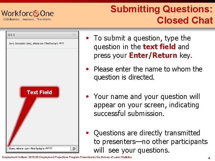 Submitting Questions: Closed Chat § To submit a question, type the question in the