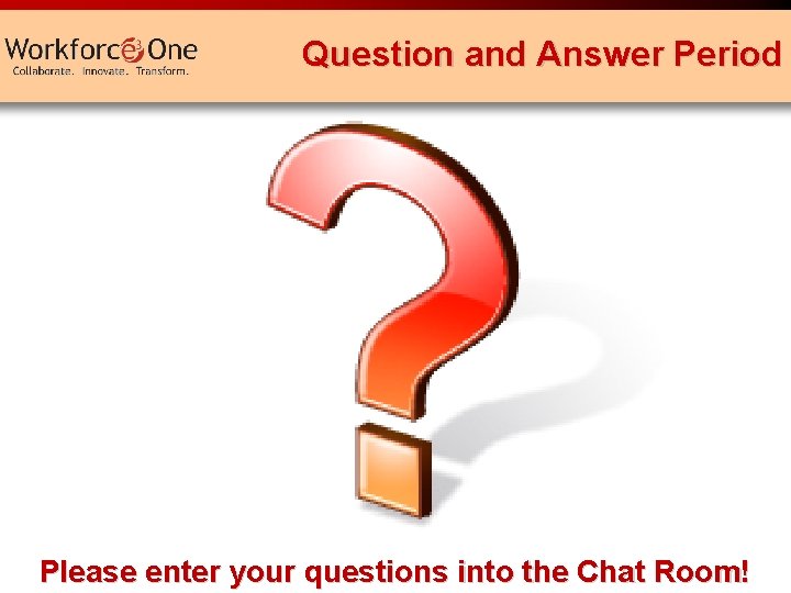 Question and Answer Period Please enter your questions into the Chat Room! Employment Outlook: