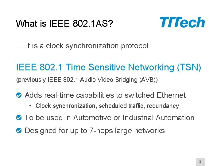 What is IEEE 802. 1 AS? … it is a clock synchronization protocol IEEE