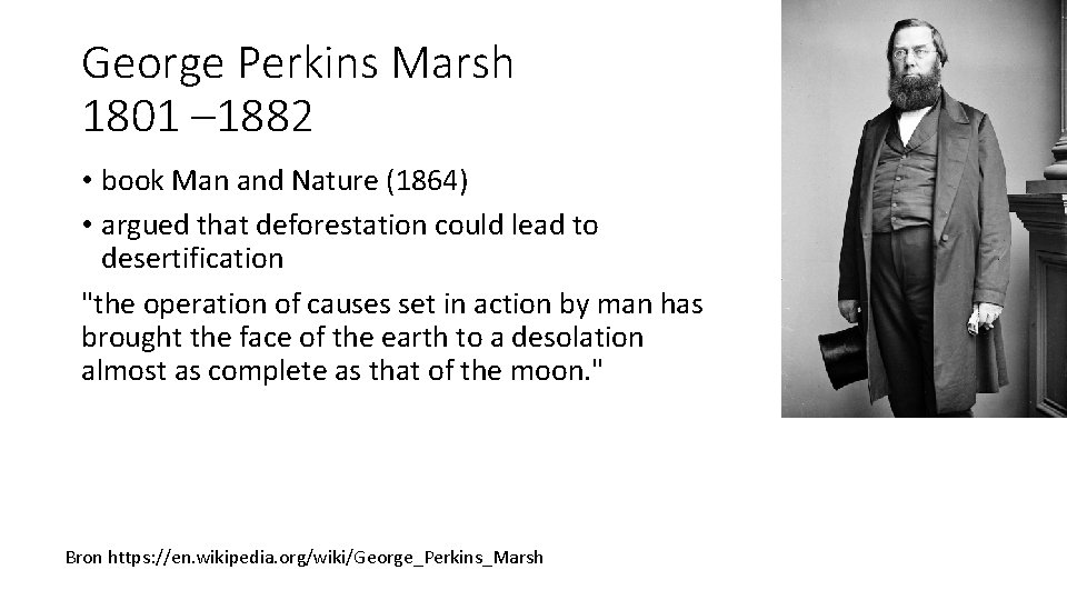 George Perkins Marsh 1801 – 1882 • book Man and Nature (1864) • argued George Perkins Marsh 1801 – 1882 • book Man and Nature (1864) • argued