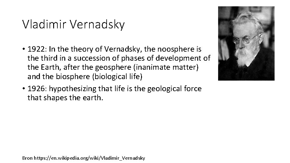 Vladimir Vernadsky • 1922: In theory of Vernadsky, the noosphere is the third in Vladimir Vernadsky • 1922: In theory of Vernadsky, the noosphere is the third in