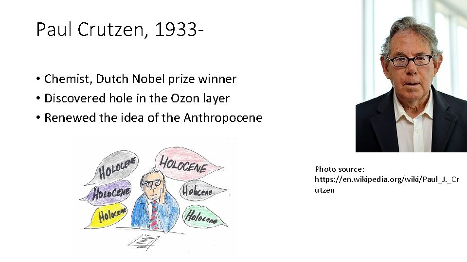 Paul Crutzen, 1933 • Chemist, Dutch Nobel prize winner • Discovered hole in the Paul Crutzen, 1933 • Chemist, Dutch Nobel prize winner • Discovered hole in the