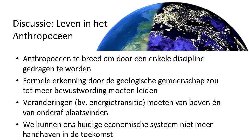 Discussie: Leven in het Anthropoceen • Anthropoceen te breed om door een enkele discipline Discussie: Leven in het Anthropoceen • Anthropoceen te breed om door een enkele discipline