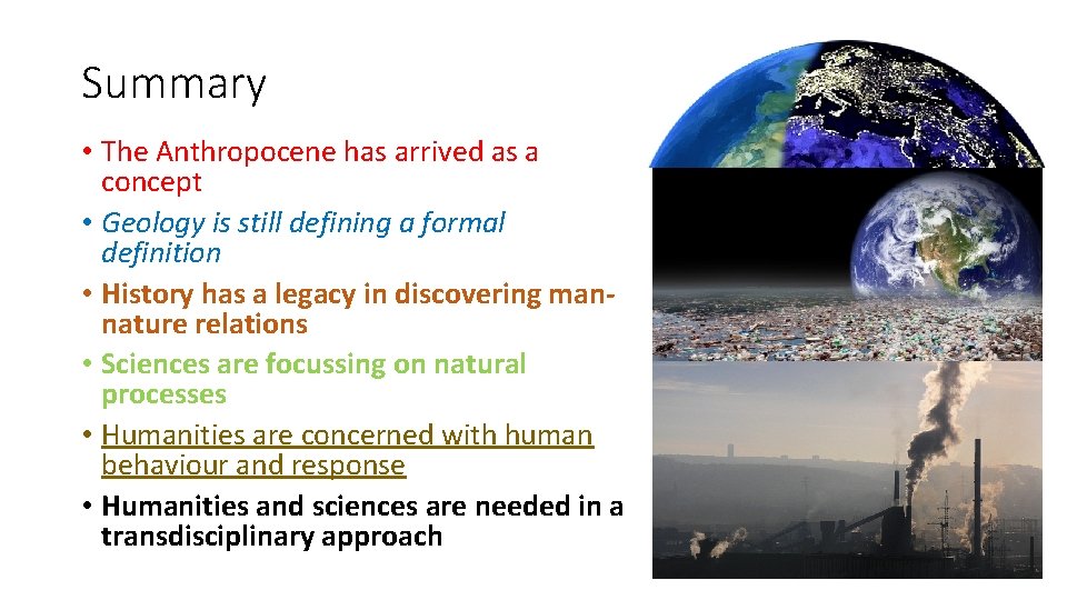 Summary • The Anthropocene has arrived as a concept • Geology is still defining Summary • The Anthropocene has arrived as a concept • Geology is still defining