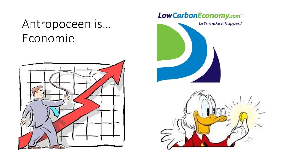 Antropoceen is… Economie Antropoceen is… Economie