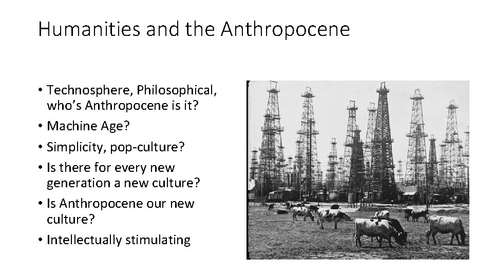 Humanities and the Anthropocene • Technosphere, Philosophical, who’s Anthropocene is it? • Machine Age? Humanities and the Anthropocene • Technosphere, Philosophical, who’s Anthropocene is it? • Machine Age?