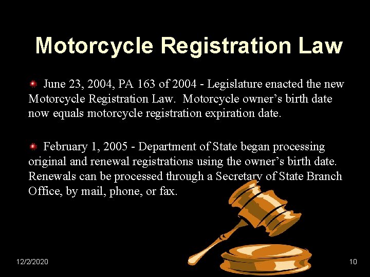 Motorcycle Registration Law June 23, 2004, PA 163 of 2004 - Legislature enacted the