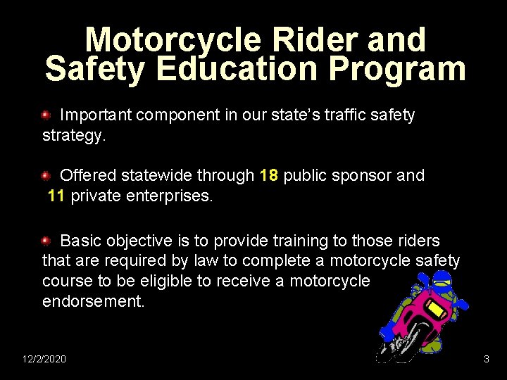 Motorcycle Rider and Safety Education Program Important component in our state’s traffic safety strategy.