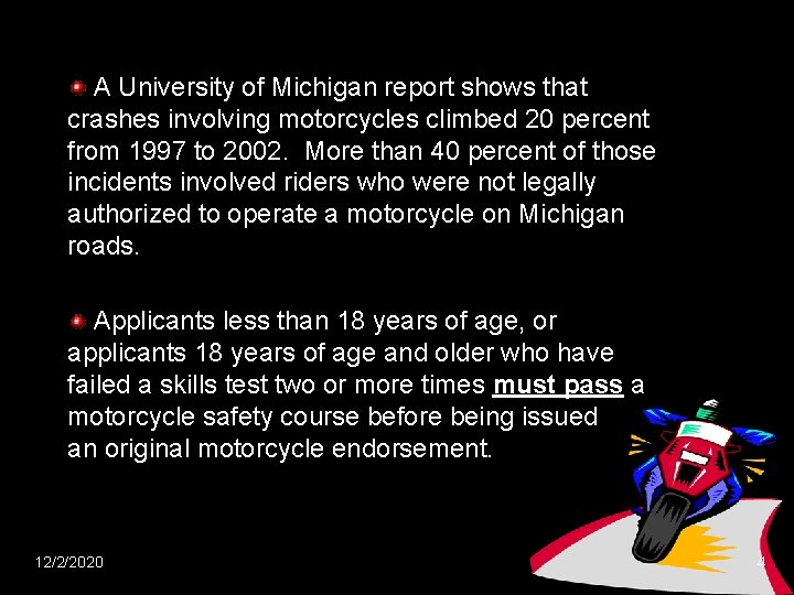 A University of Michigan report shows that crashes involving motorcycles climbed 20 percent from