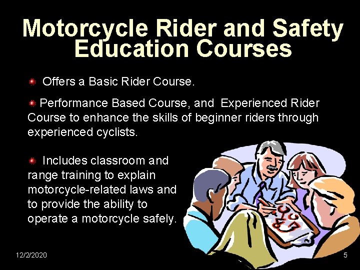 Motorcycle Rider and Safety Education Courses Offers a Basic Rider Course. Performance Based Course,