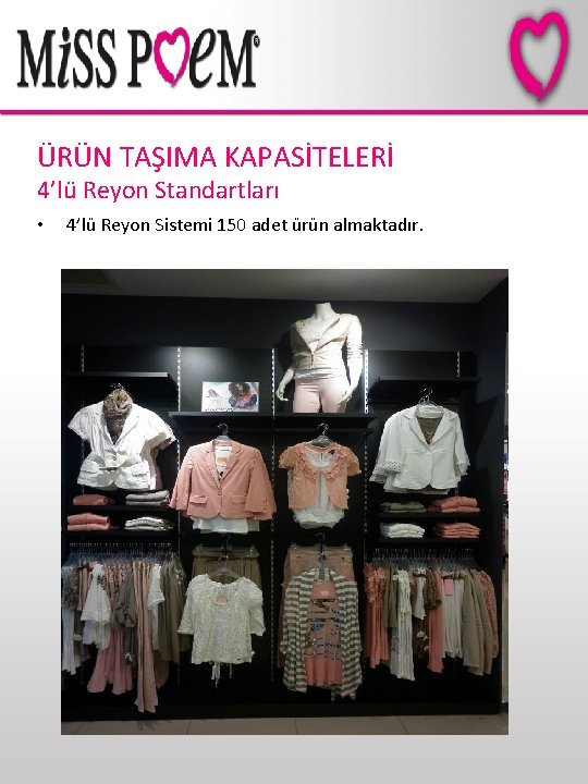 ÜRÜN TAŞIMA KAPASİTELERİ 4’lü Reyon Standartları • 4’lü Reyon Sistemi 150 adet ürün almaktadır.