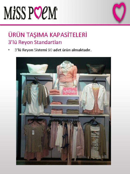 ÜRÜN TAŞIMA KAPASİTELERİ 3’lü Reyon Standartları • 3’lü Reyon Sistemi 90 adet ürün almaktadır.