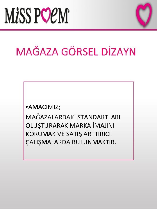 MAĞAZA GÖRSEL DİZAYN • AMACIMIZ; MAĞAZALARDAKİ STANDARTLARI OLUŞTURARAK MARKA İMAJINI KORUMAK VE SATIŞ ARTTIRICI