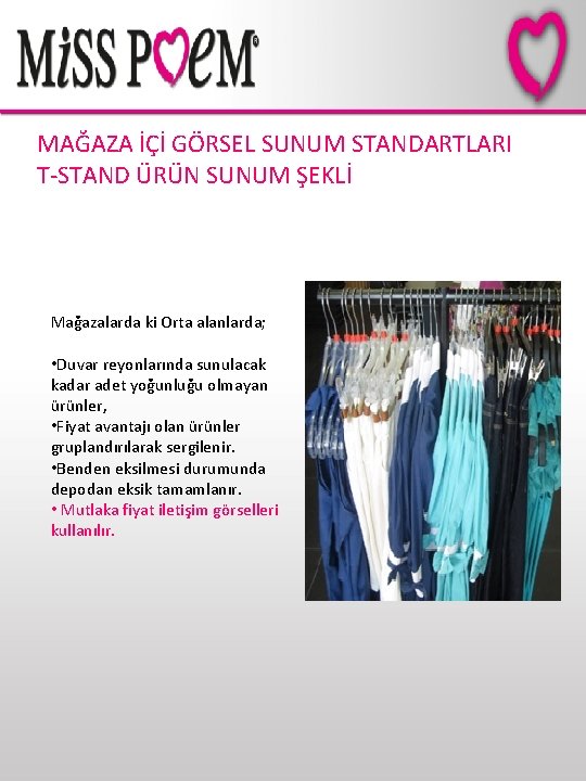 MAĞAZA İÇİ GÖRSEL SUNUM STANDARTLARI T-STAND ÜRÜN SUNUM ŞEKLİ Mağazalarda ki Orta alanlarda; •